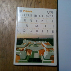 CENTRUL LUMII LOCUITE - Florin Biciusca - Editura Paideia, 2000, 136 p.