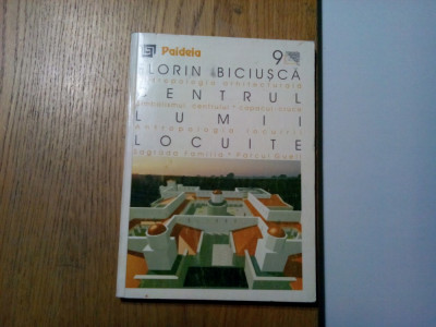 CENTRUL LUMII LOCUITE - Florin Biciusca - Editura Paideia, 2000, 136 p. foto