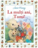 Cumpara ieftin La multi ani, Tomi! | Jane Hissey, Litera