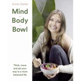 Cumpara ieftin Mind Body Bowl: Think, move and eat your way to a more balanced life