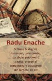 Cumpara ieftin Sofisme &amp; alegorii, bazaconii, palimpseste, parabole, paradoxuri, pastise, precum si extraordinare plastografii din cartierul de Est/Radu Enache