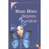 Selyemcukor - Mian Mian
