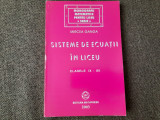 Sisteme de ecuatii in liceu Clasele IX - XII Mircea Ganga 2003 10/0