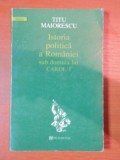 ISTORIA POLITICA A ROMANIEI SUB DOMNIA LUI CAROL I de TITU MAIORESCU