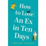 How to Lose an Ex in Ten Days