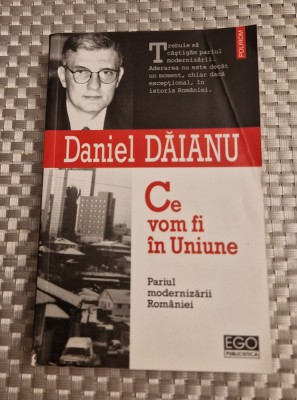 Ce vom fi in Uniune Daniel Daianu foto