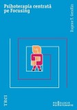 Psihoterapia centrata pe Focusing - Eugene T. Gendlin - Trei