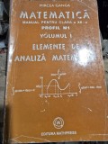 Matematica, manual pentru clasa a XII-a, elemente de analiza matematica vol.I - Mircea Ganga