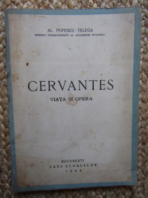 Cervantes - Viata si opera Al. Popescu Telega, 1944 foto