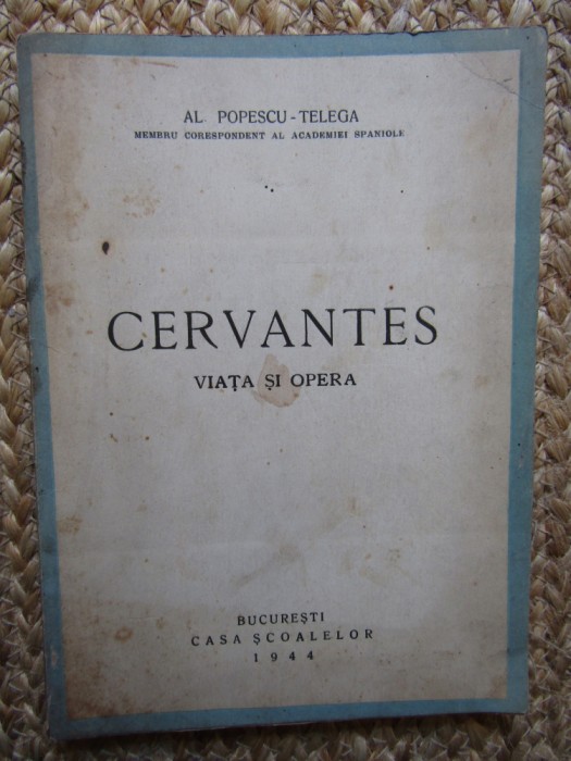 Cervantes - Viata si opera Al. Popescu Telega, 1944