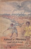 Carte Mara dela Transmarisca - Adinel si Marinus, copii nazdravani (1938), 174 pagini, 13x20 cm, brosata, romana