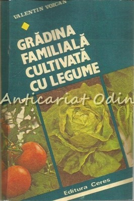 Gradina Familiala Cultivata Cu Legume - Valentin Voican