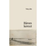 H&aacute;rom kereszt - Visky J&uacute;lia