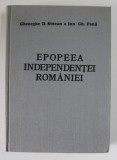 EPOPEEA INDEPENDENTEI ROMANIEI de GHEORGHE D. STOEAN , ION GH. PANA , 1977