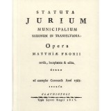 Statuta Jurium Municipalium Saxonum In Transylvania: Opera - Erd&eacute;ly orsz&aacute;g&aacute;nak H&aacute;rom K&ouml;nyvekre osztatott t&ouml;rv&eacute;nyes k&ouml;nyve IV.
