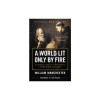 A World Lit Only by Fire: The Medieval Mind and the Renaissance: Portrait of an Age