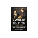 A World Lit Only by Fire: The Medieval Mind and the Renaissance: Portrait of an Age