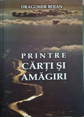 PRINTRE CARTI SI AMAGIRI-DRAGOMIR BOJAN-203827 foto