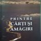 PRINTRE CARTI SI AMAGIRI-DRAGOMIR BOJAN-203827