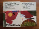 O ANTOLOGIE A DRAMATURGIEI ROMANESTI , VOL I , II 1944-1977 de VALERIU RAPEANU , 1978