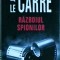 John Le Carre - Razboiul spionilor