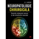 Neuropatologie chirurgicala. Tumorile sistemului nervos si ale structurilor asociate, Dr. Dorel Eugen Arsene