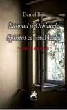 Baronul și orhideele. Spiritul ce totul leagă - Paperback brosat - Daniel Ilea - Tracus Arte