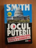 JOCUL PUTERII. DEZVALUIRI SENZATIONALE DESPRE POLITICA DE LA WASHINGTON D.C. de HEDRICK SMITH 1998