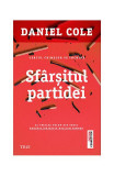 Sf&acirc;rșitul partidei (Vol. 3) - Paperback brosat - Daniel Cole - Trei