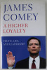 A HIGHER LOYALTY by JAMES COMEY , TRUTH , LIES AND LEADERSHIP , 2018