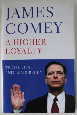 A HIGHER LOYALTY by JAMES COMEY , TRUTH , LIES AND LEADERSHIP , 2018 foto