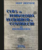 CURS / MANUAL DE TEHNOLOGIA LUCRĂRILOR DE CONSTRUCȚII III PREFABRICATE - IOSIF DEUTSCH - INSTITUTUL POLITEHNIC POLI TIMIȘOARA, CATEDRA DE BETON ARMAT