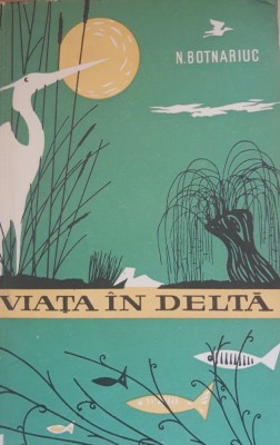 Viata in Delta - N. Botnariuc foto