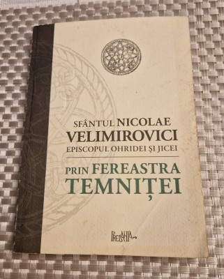 Prin fereastra temnitei Sfantul Nicolae Velimirovici foto