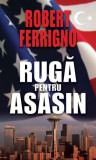 Rugă pentru asasin - Paperback brosat - Robert Ferrigno - RAO