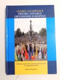 CLUJUL, O CAPITALA PENTRU VIITORUL ORTODOXIEI EUROPENE de BENEDICT VESA , 2015