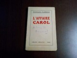 STEPHANE FLORESCO (dedicatie-autograf) - L`Affaire Carol - Paris, 1928, 123 p.
