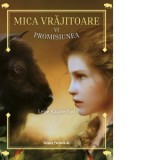 Mica vrajitoare. Volumul VI: Promisiunea - Lene Kaaberbol, Monica Oprinoiu