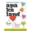 Apakaland - Egy nagycsal&aacute;d v&aacute;logatott t&ouml;rt&eacute;netei - S&uuml;veges Gergő