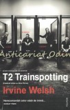 T2 Trainspotting - Irvine Welsh, Polirom, 2017, Roman, 548 pagini, ISBN 978-973-46-6615-7