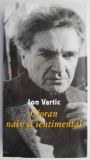 Cioran naiv si sentimental &ndash; Ion Vartic
