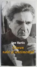 Cioran naiv si sentimental ? Ion Vartic foto