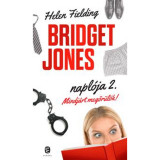 Mindj&aacute;rt megőr&uuml;l&ouml;k - Bridget Jones napl&oacute;ja 2. - Helen Fielding