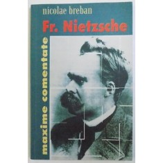 FR. NIETZSCHE. MAXIME COMENTATE de NICOLAE BREBAN , 2004 DEDICATIE*