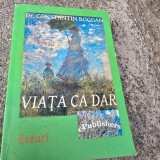 Viata ca dar - Constantin Bogdan cu dedicatia autorului