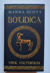 Manda Scott - Boudica. Visul Vulturului (Editura RAO 2005) foto