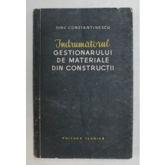 INDRUMATORUL GESTIONARULUI DE MATERIALE DE CONSTRUCTII de DINU CONSTANTINESCU , 1966