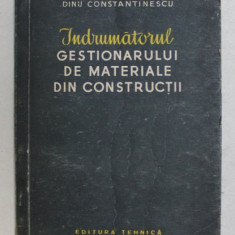 INDRUMATORUL GESTIONARULUI DE MATERIALE DE CONSTRUCTII de DINU CONSTANTINESCU , 1966