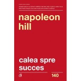 Calea spre succes. Editia a 2-a - Napoleon Hill