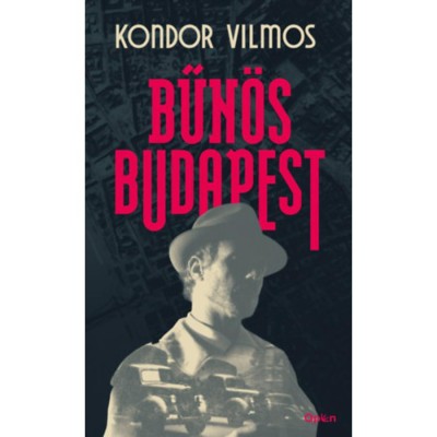 Bűn&amp;ouml;s Budapest - Kondor Vilmos foto
